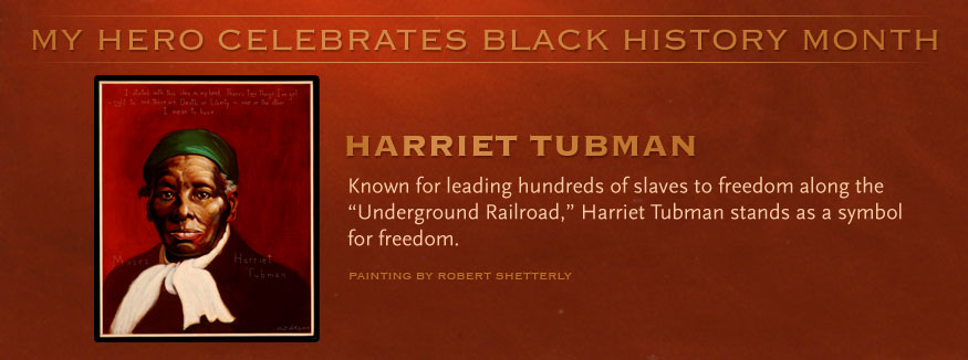 Black History Month 2012 - Harriet Tubman, MY HERO Celebrates Black History Month