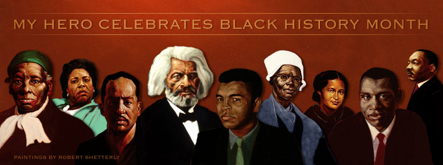 Black History Month 2012 - MAIN, MY HERO Celebrates Black History Month