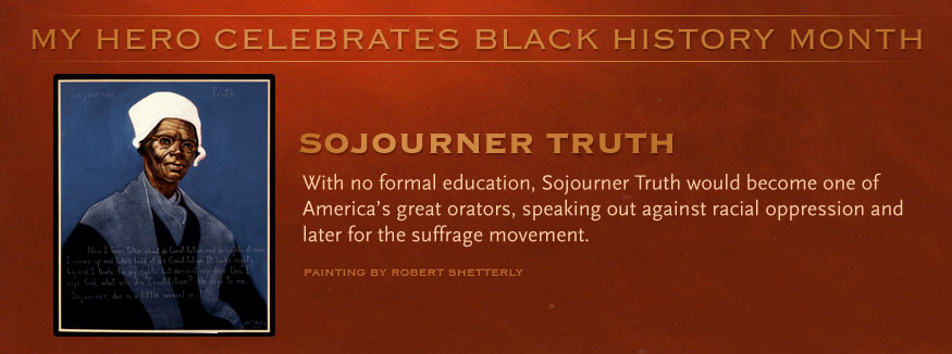Black History Month 2012 - Sojourner Truth, MY HERO Celebrates Black History Month
